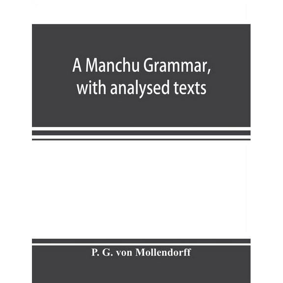 A Manchu grammar, with analysed texts, (Paperback)