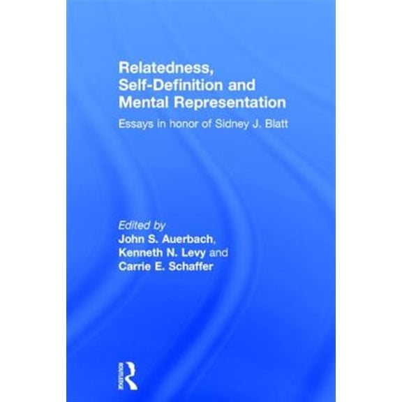 Pre-Owned Relatedness, Self-Definition and Mental Representation: Essays in honor of Sidney J. Blatt (Hardcover)