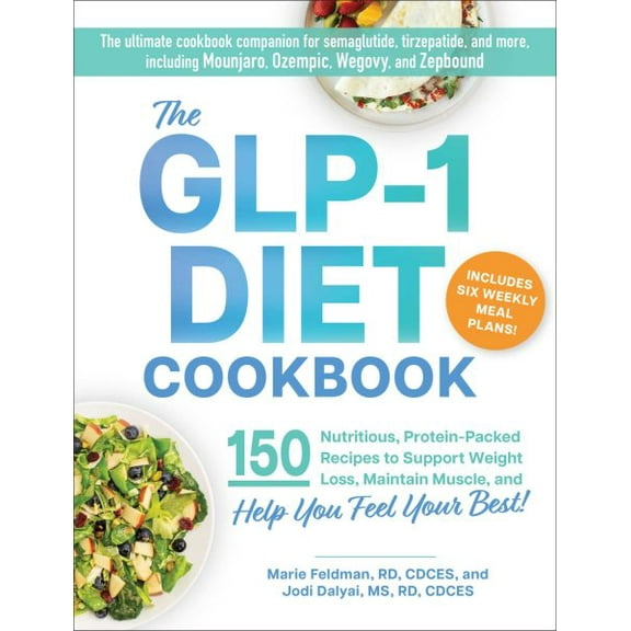 Pre-Owned The GLP-1 Diet Cookbook: 150 Nutritious, Protein-Packed Recipes to Support Weight Loss, Maintain Muscle, and Help You Feel Your Best!