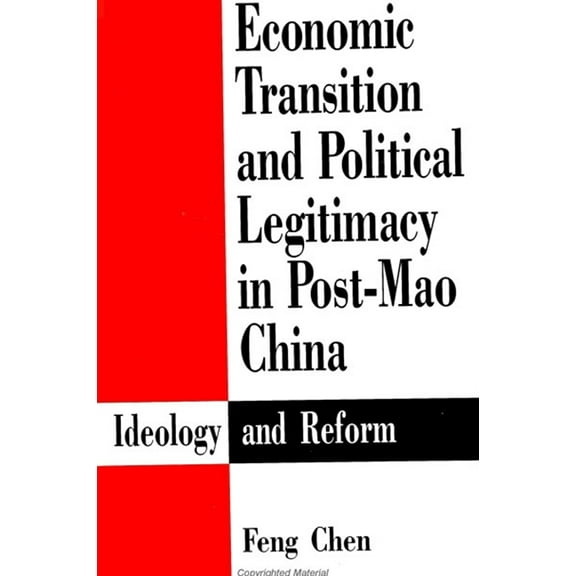Economic Transition and Political Legitimacy in Post-Mao China: Ideology and Reform, (Paperback)