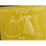Patterns of Fashion 2 Englishwomen's Dresses & Their Construction C. 1860-1940