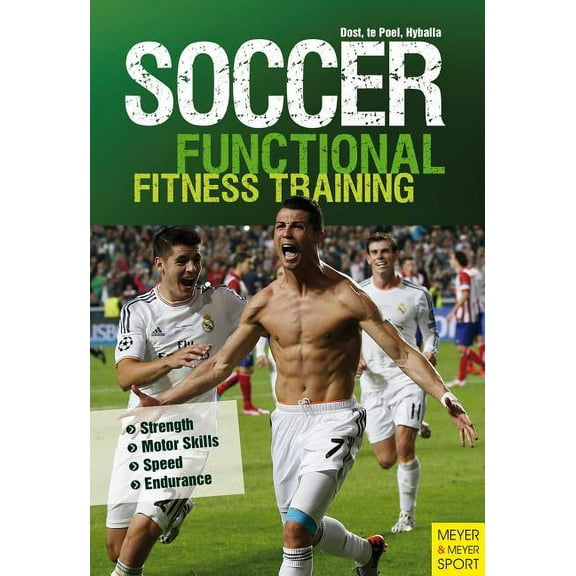 Soccer Functional Fitness Training : Strength, Motor Skills, Speed, Endurance