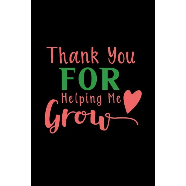 Thank You for Helping Me Grow : Funny Things Elementary Students Say - List of Quotes from Homeroom - Primary Teacher Appreciation Gift (Paperback) - Thank You for Helping Me Grow : Funny Things Elementary Students Say - List of Quotes from Homeroom - Primary Teacher Appreciation Gift (Paperback) -