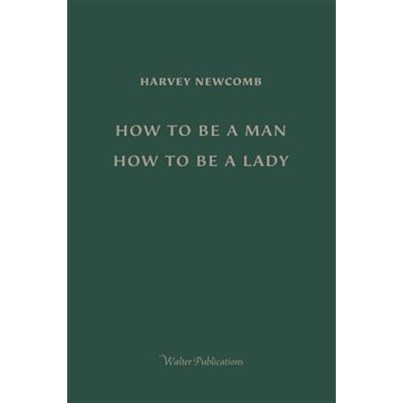 Pre-Owned How to Be a Man; How to Be a Lady: A Book for Boys and Girls, Containing Useful Hints on the Formation of Character
