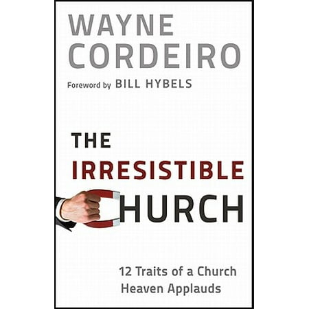 The Irresistible Church : 12 Traits of a Church Heaven (Best Traits To Offer A Partner)