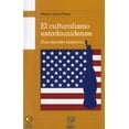 thumbnail image 1 of EL CULTURALISMO ESTADOUNIDENSE: UNA MIRADA HISTORICA BONILLA ARTIGAS EDITORES MARCOS CUEVA PERUS, 1 of 2