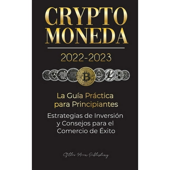 Universidad de Cripto Expertos Criptomoneda 2022-2023 - La Guía Práctica para Principiantes - Estrategias de Inversión y Consejos para el Comercio de É, (Paperback)