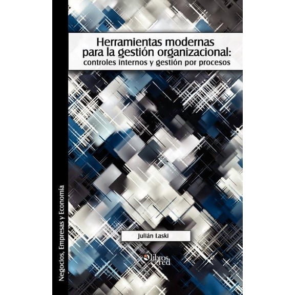 Herramientas Modernas Para La Gestion Organizacional : Controles Internos y Gestion Por Procesos (Paperback)