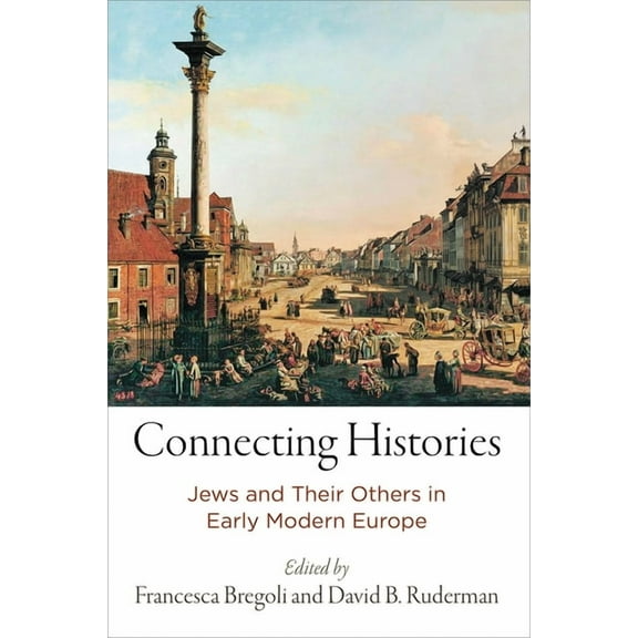 Jewish Culture and Contexts Connecting Histories: Jews and Their Others in Early Modern Europe, (Hardcover)