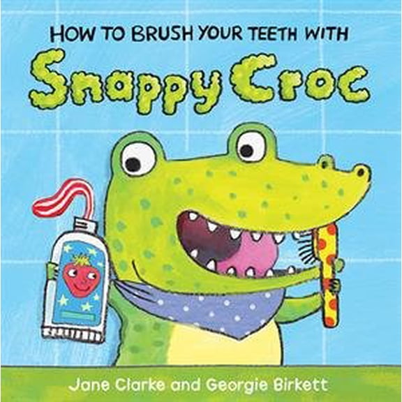 Pre-Owned How to Brush Your Teeth with Snappy Croc (Board book) 1610674944 9781610674942