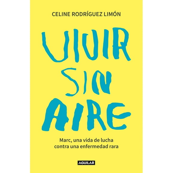 Vivir Sin Aire. Marc, Una Vida de Lucha Contra Una Enfermedad Rara / Living Without Air, (Paperback)