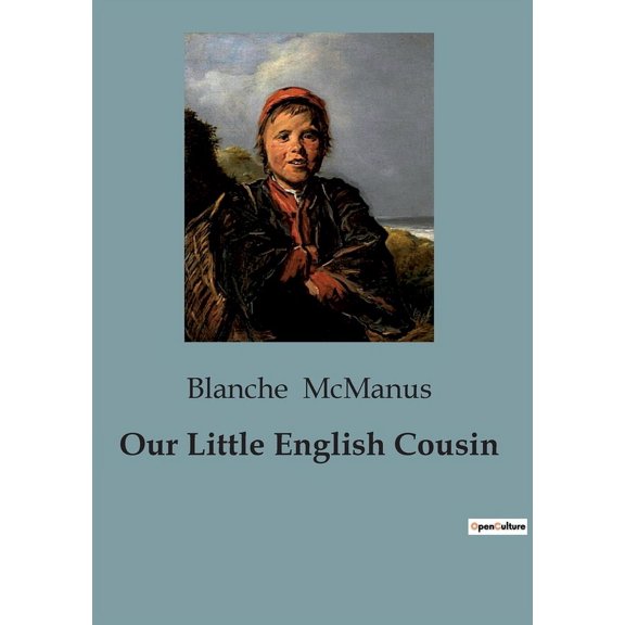 Our Little English Cousin: Exploring the Lives and Adventures of Young English Cousins, (Paperback)