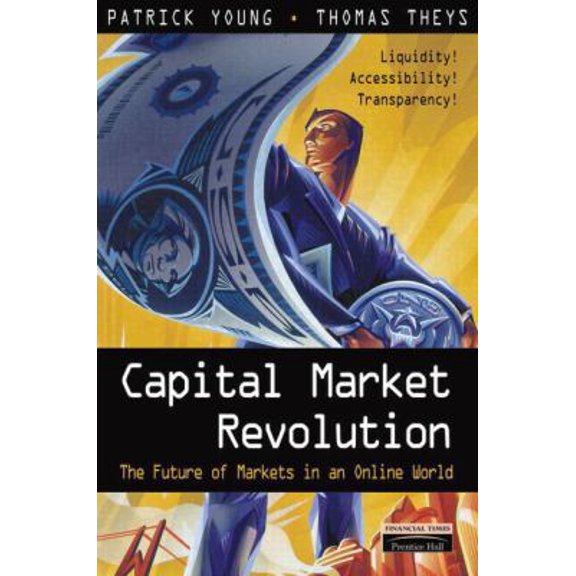 Pre-Owned Capital Market Revolution: The Future of Markets in an Online World (Hardcover) 0273642324 9780273642329