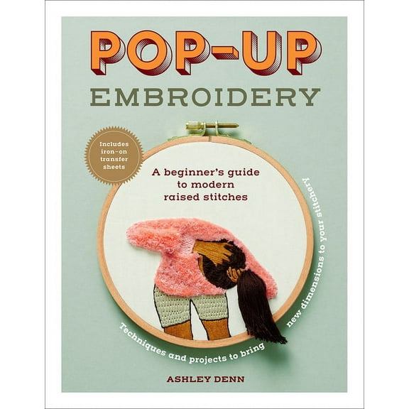 Pop-Up Embroidery: A Beginner's Guide to Modern Raised Stitches, (Paperback)