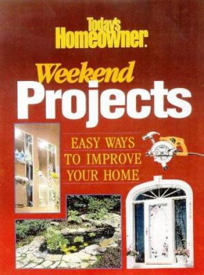 Pre-Owned Weekend Projects: Easy Ways to Improve Your Home (Paperback) 0865737797 9780865737792