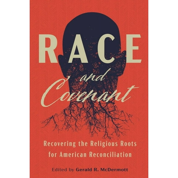 Race and Covenant: Recovering the Religious Roots for American Reconciliation, (Paperback)