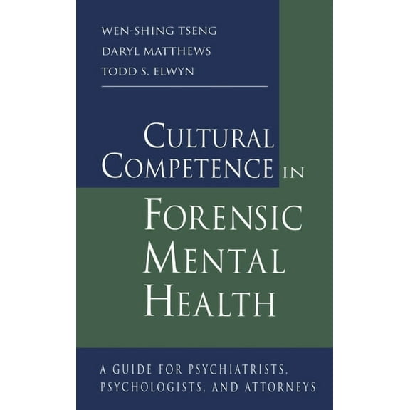Cultural Competence in Forensic Mental Health: A Guide for Psychiatrists, Psychologists, and Attorneys, (Hardcover)