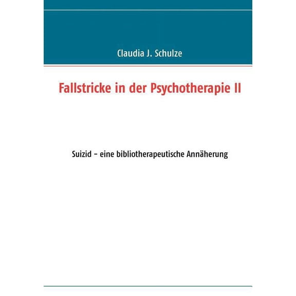 Fallstricke in der Psychotherapie II: Suizid - eine bibliotherapeutische AnnÃ¤herung, (Paperback)