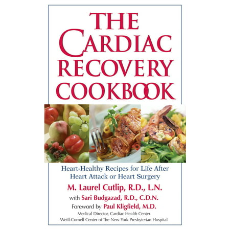 The Cardiac Recovery Cookbook : Heart-Healthy Recipes for Life After Heart Attack or Heart (Best Recovery After Running)