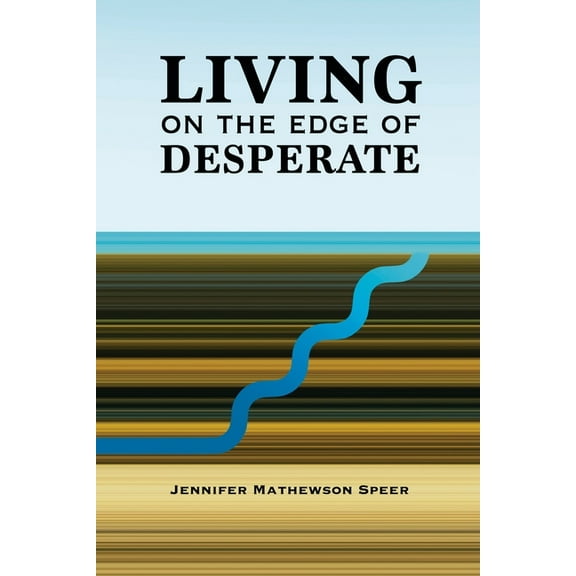 Living on the Edge of Desperate, (Paperback)