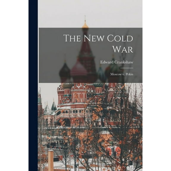 The New Cold War: Moscow V. Pekin, (Paperback)