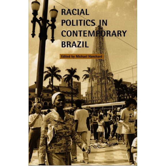 Racial Politics in Contemporary Brazil, (Paperback)