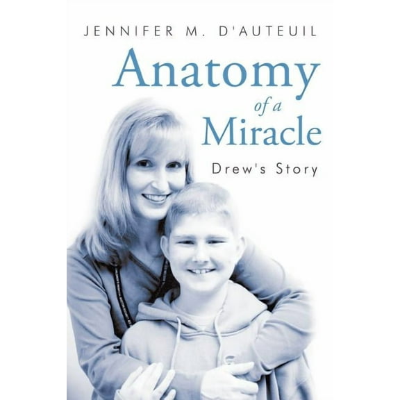 Anatomy of a Miracle: Drew's Story, (Paperback)