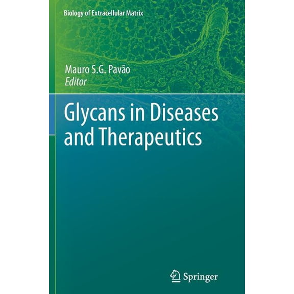 Biology of Extracellular Matrix Glycans in Diseases and Therapeutics, (Paperback)