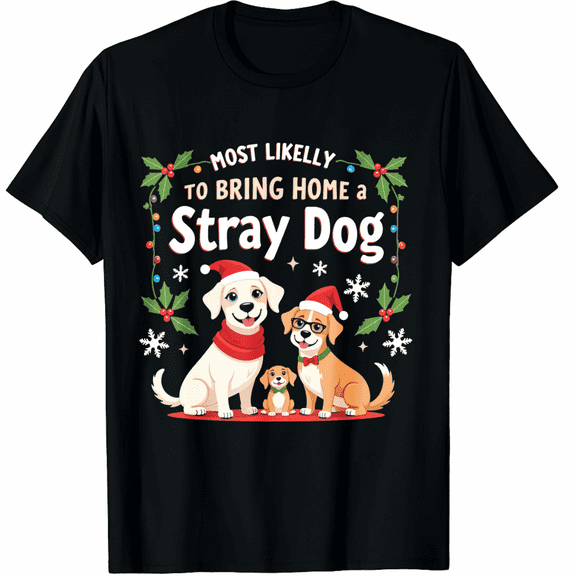 Most Likely to Bring Home a Stray Dog Matching Christmas T-Shirt for Men Women