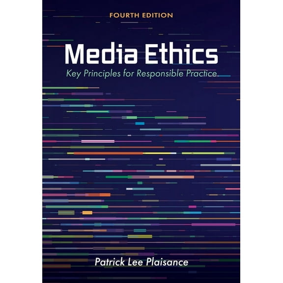 Media Ethics: Key Principles for Responsible Practice, (Paperback)