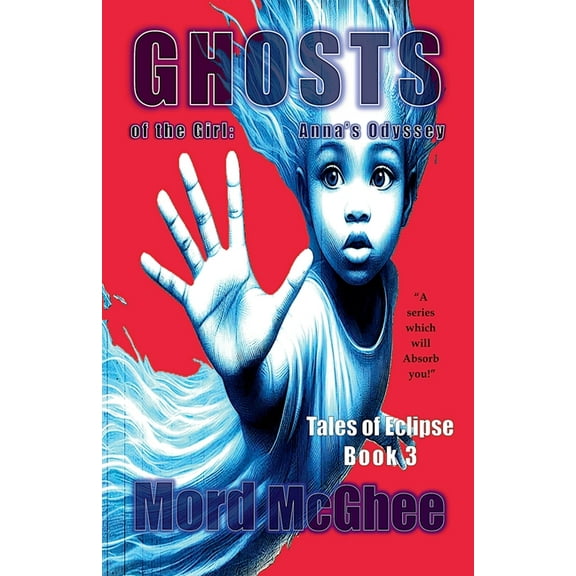 Tales of Eclipse Ghosts of the Girl: Anna's Odyssey, Book 3, (Paperback)