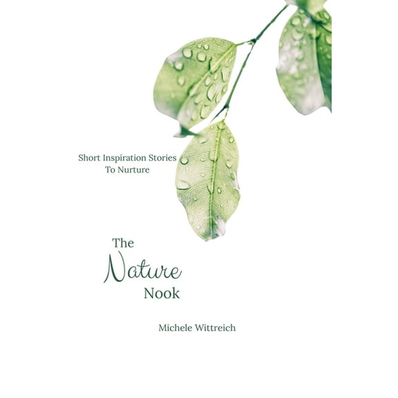 The Nature Nook: Short Inspirational Stories to Nurture, (Paperback)