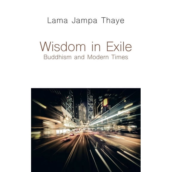 Wisdom in Exile: Buddhism and Modern Times, (Paperback)