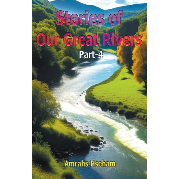 Stories of Our Great Rivers Part-4 (Paperback)