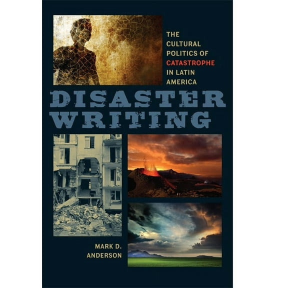 New World Studies Disaster Writing: The Cultural Politics of Catastrophe in Latin America, (Hardcover)