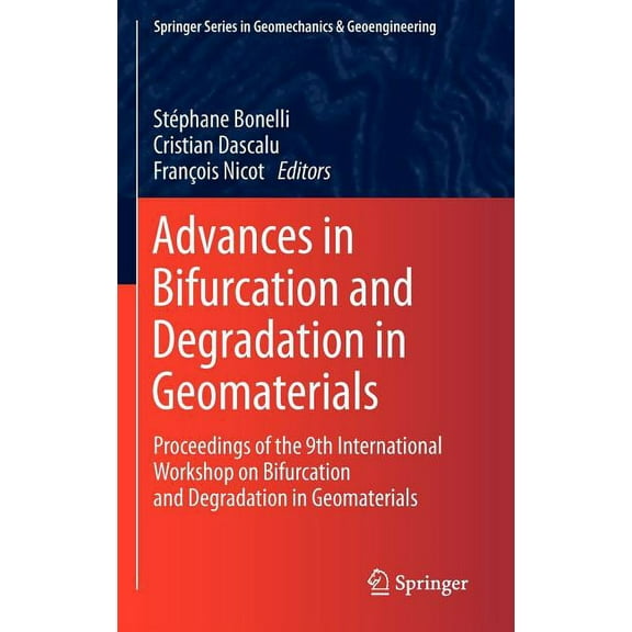 Springer Geomechanics and Geoengineering Advances in Bifurcation and Degradation in Geomaterials: Proceedings of the 9th International Workshop on Bifurcation an, (Hardcover)