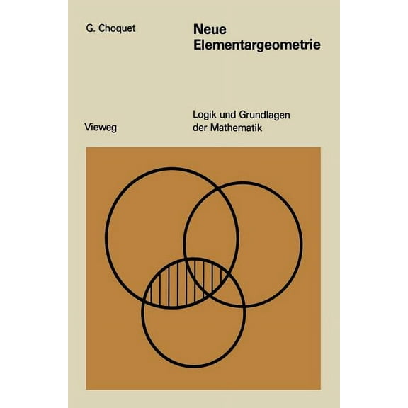 Logik Und Grundlagen Der Mathematik Neue Elementargeometrie, (Paperback)