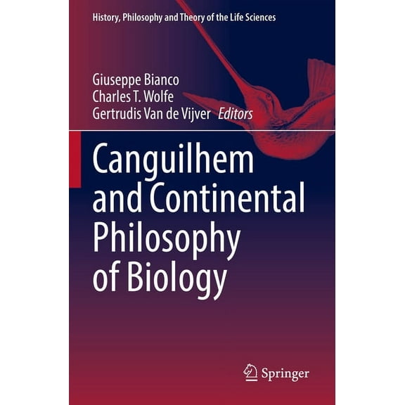 History, Philosophy and Theory of the Li Canguilhem and Continental Philosophy of Biology, Book 31, (Paperback)