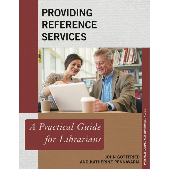 Practical Guides for Librarians Providing Reference Services: A Practical Guide for Librarians, Book 32, (Paperback)