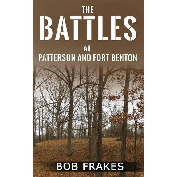 The Battles at Patterson and Fort Benton, (Hardcover)
