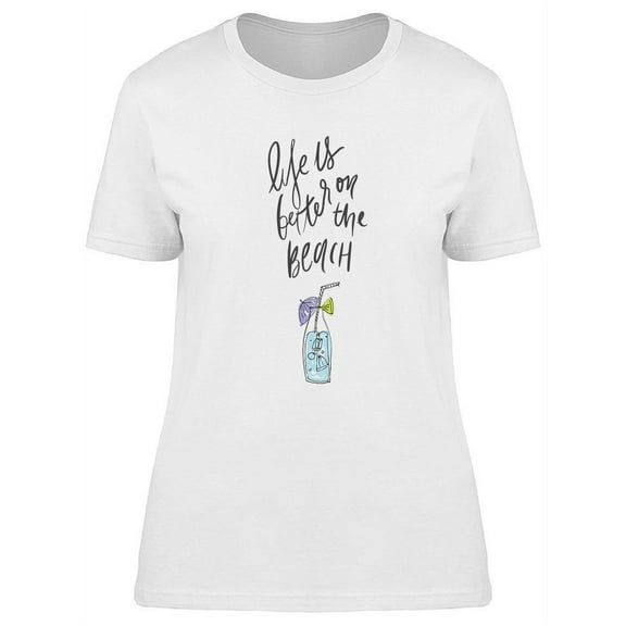 Life Is Better On The Beach! T-Shirt Women -Image by Shutterstock, Female XX-Large