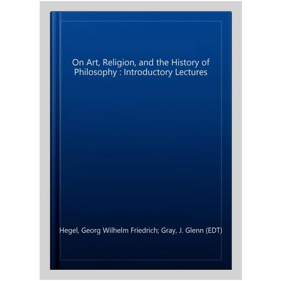 Hackett Classics: On Art, Religion, and the History of Philosophy : Introductory Lectures (Hardcover)