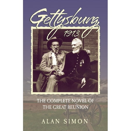 Gettysburg, 1913: The Complete Novel of the Great Reunion - (Best Things To See In Gettysburg)