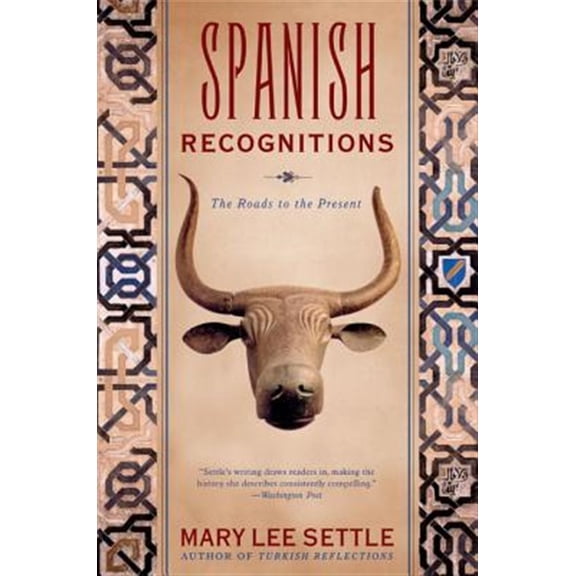 Pre-Owned Spanish Recognitions: The Roads to the Present Paperback Mary Lee Settle