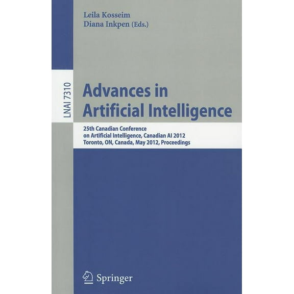 Advances in Artificial Intelligence: 25th Canadian Conference on Artificial Intelligence, Canadian AI 2012, Toronto, ON,, (Paperback)