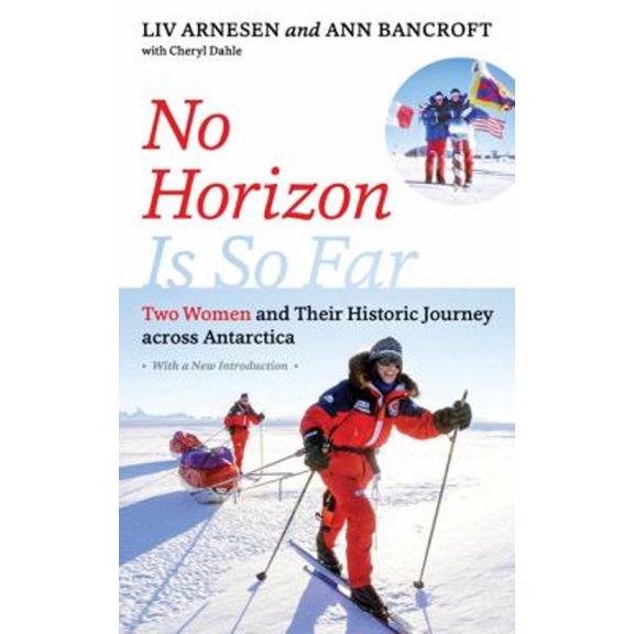 Pre-Owned No Horizon Is So Far: Two Women and Their Historic Journey Across Antarctica (Paperback) 1517907020 9781517907020