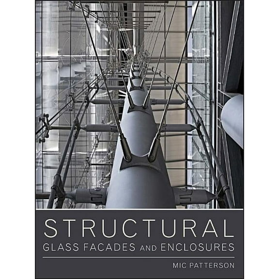 Structural Glass Facades and Enclosures, (Hardcover)