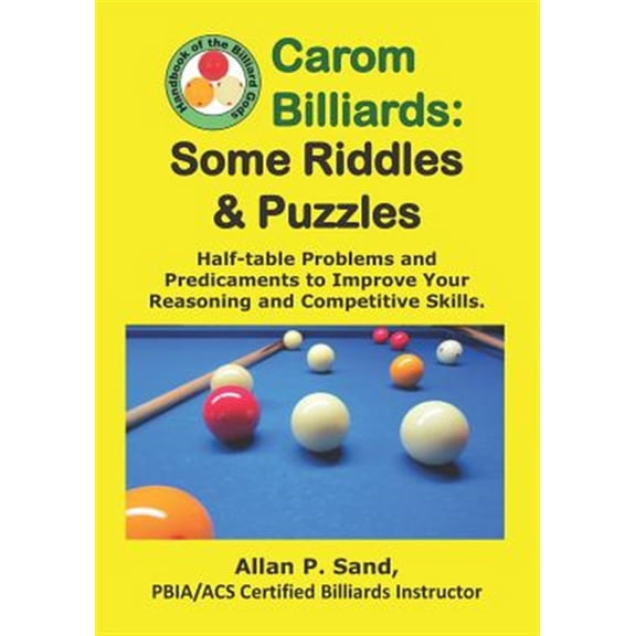 Pre-Owned Carom Billiards: Some Riddles & Puzzles: Half-table Problems and Predicaments to Improve Your Reasoning and Competitive Skills (Paperback)