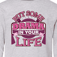 thumbnail image 4 of Inktastic Theater Put Some Drama In Your Life Long Sleeve Youth T-Shirt, 4 of 5