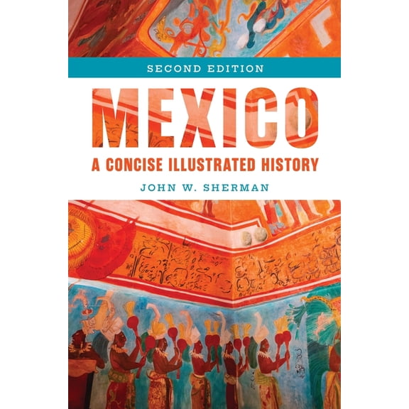 Mexico: A Concise Illustrated History, (Hardcover)